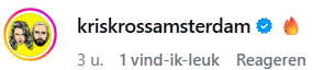 Reactie van Kris Kross Amsterdam op Instagram